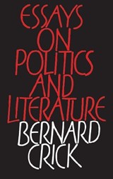 Essays on Politics and Literature - Bernard Crick - 9780748601059