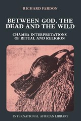 Between God, the Dead and the Wild - Richard Fardon - 9780748602841