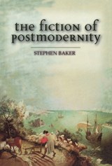 The Fiction of Postmodernity - Stephen Baker - 9780748610884