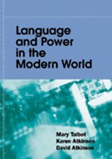 Language and Power in the Modern World - Mary Talbot ; Karen Atkinson ; David Atkinson - 9780748615384