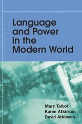 Language and Power in the Modern World - Mary Talbot ; Karen Atkinson ; Professor David Atkinson - 9780748615391