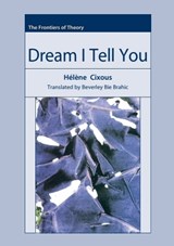 Dream I Tell You - Helene Cixous - 9780748621316