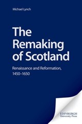 The Remaking of Scotland - Michael Lynch - 9780748622542