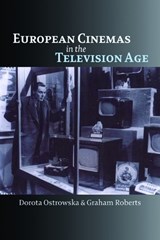 European Cinemas in the Television Age - Graham Roberts ; Dorota Ostrowska - 9780748623082