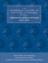The Edinburgh History of Scottish Literature: Enlightenment, Britain and Empire (1707–1918) - Ian (Emeritus Professor in Drama and Honorary Senior Research Fellow in Scottish Literature Brown ; Thomas (Lecturer in the Department of Celtic Clancy ; Susan (Grierson Professor of English Literature Manning - 9780748624812