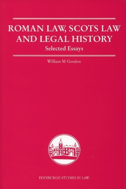 Roman Law, Scots Law and Legal History, William M. Gordon - Gebonden - 9780748625161