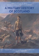 A Military History of Scotland - Edward M. Spiers ; Jeremy Crang ; Matthew Strickland - 9780748633357