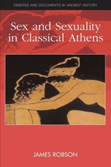 Sex and Sexuality in Classical Athens - James Robson - 9780748634132
