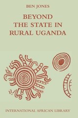 Beyond the State in Rural Uganda - Ben Jones - 9780748635191