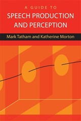 A Guide to Speech Production and Perception - Mark Tatham ; Katherine Morton - 9780748636518