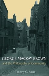 George Mackay Brown and the Philosophy of Community - Dr. Timothy C Baker - 9780748638123