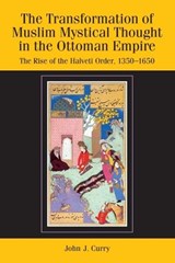 The Transformation of Muslim Mystical Thought in the Ottoman Empire - John J. Curry - 9780748639236