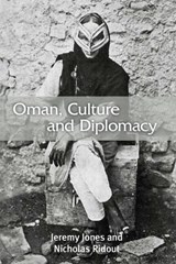 Oman, Culture and Diplomacy - Jeremy (Senior Research Associate Jones ; Nicholas (Reader in Theatre and Performance Studies Ridout - 9780748677337