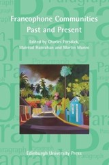Francophone Communities Past and Present - Charles Forsdick ; Mairead Hanrahan ; Martin Munro - 9780748692491