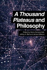 A Thousand Plateaus and Philosophy - Henry Somers-Hall ; Jeffrey A. Bell ; James Williams - 9780748697267