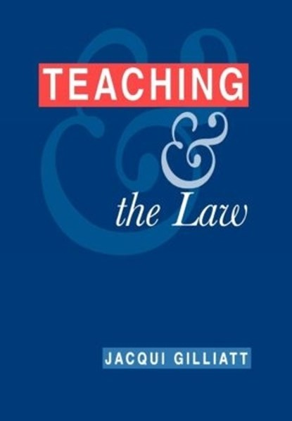 Teaching and the Law, Jacqui Gilliatt - Gebonden - 9780749424190
