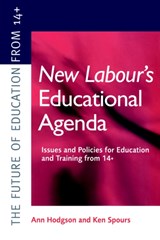 New Labour's New Educational Agenda: Issues and Policies for Education and Training at 14+ - ANN HODGSON ; KEN (BOTH OF THE POST 16+ EDUCATION CENTRE,  Institute of Education, University of London) Spours - 9780749426088