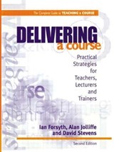 Delivering a Course - IAN FORSYTH ; ALAN JOLLIFFE ; DAVID (THE DARTMOUTH INSTITUTE FOR HEALTH POLICY AND CLINICAL PRACTICE,  Lebanon, NH, USA) Stevens - 9780749428099