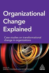 Organizational Change Explained - Sarah Coleman ; Bob Thomas - 9780749475475