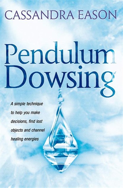Pendulum Dowsing, Cassandra Eason - Paperback - 9780749920647