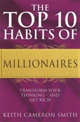 The Top 10 Habits Of Millionaires - Keith Cameron Smith - 9780749928575