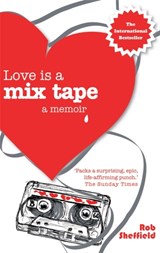 Love Is A Mix Tape - Rob Sheffield - 9780749928759