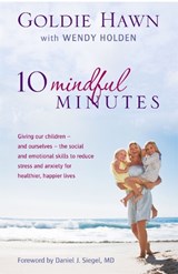 10 Mindful Minutes - Goldie Hawn ; Wendy Holden - 9780749957667