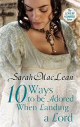 Ten Ways to be Adored When Landing a Lord - Sarah MacLean - 9780749959678