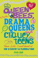 Queen Bees, Drama Queens & Cliquey Teens - Anita Naik - 9780750280341