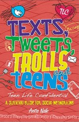 Texts, Tweets, Trolls and Teens - Anita Naik - 9780750280358