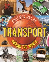 Children Like Us: Transport Around the World - BUTTERFIELD,  Moira - 9780750297172