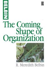 The Coming Shape of Organization - R Meredith Belbin - 9780750639507