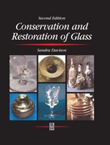 Conservation and Restoration of Glass - Sandra Davison ; R.G. Newton - 9780750643412
