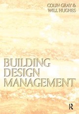 Building Design Management - COLIN (UNIVERSITY OF READING,  UK) Gray ; Will (University of Reading, UK) Hughes - 9780750650700