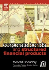 Corporate Bonds and Structured Financial Products - MOORAD (CHIEF EXECUTIVE OFFICER,  Habib Bank Zurich PLC and Visiting Professor at the Department of Mathematical Sciences, Brunel University.) Choudhry - 9780750662611