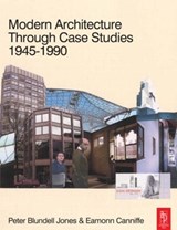 Modern Architecture Through Case Studies 1945-1990 - JONES,  Peter Blundell ; Canniffe, Eamonn - 9780750663748