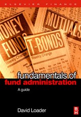 Fundamentals of Fund Administration - DAVID (DIRECTOR,  DSC Portfolio Ltd. and Loader Associates Ltd.) Loader - 9780750667982