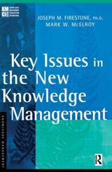 Key Issues in the New Knowledge Management - Joseph M. Firestone ; Mark W. McElroy - 9780750676557