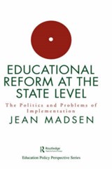 Educational Reform At The State Level: The Politics And Problems Of implementation - Jean Madsen - 9780750702065