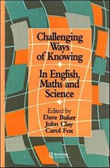 Challenging Ways Of Knowing - Dave Baker ; John Clay ; Carol Fox - 9780750705240