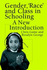 Gender, 'Race' and Class in Schooling - Chris Gaine ; Rosalyn George - 9780750707572