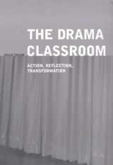 The Drama Classroom - Philip Taylor - 9780750707794