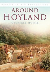 Around Hoyland - Geoffrey Howse - 9780750922685