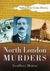 North London Murders - Geoffrey Howse - 9780750934541