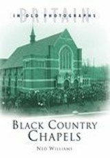 Black Country Chapels - Ned Williams - 9780750939904