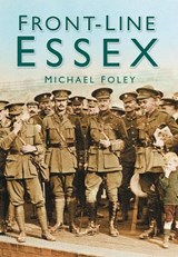 Front-line Essex - Michael Foley - 9780750942607