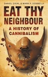 Eat Thy Neighbour - Daniel Diehl ; Mark P Donnelly - 9780750943734