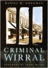Criminal Wirral - Daniel K Longman - 9780750944069
