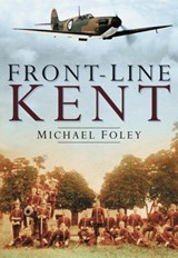 Front-Line Kent - Michael Foley - 9780750944601