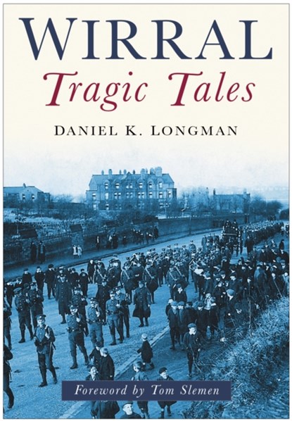 Wirral Tragic Tales, Daniel K Longman - Paperback - 9780750946742
